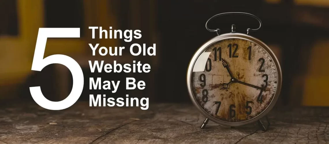 5 Things Your Old Website May Be Missing Spectra Web Designs Website Designer